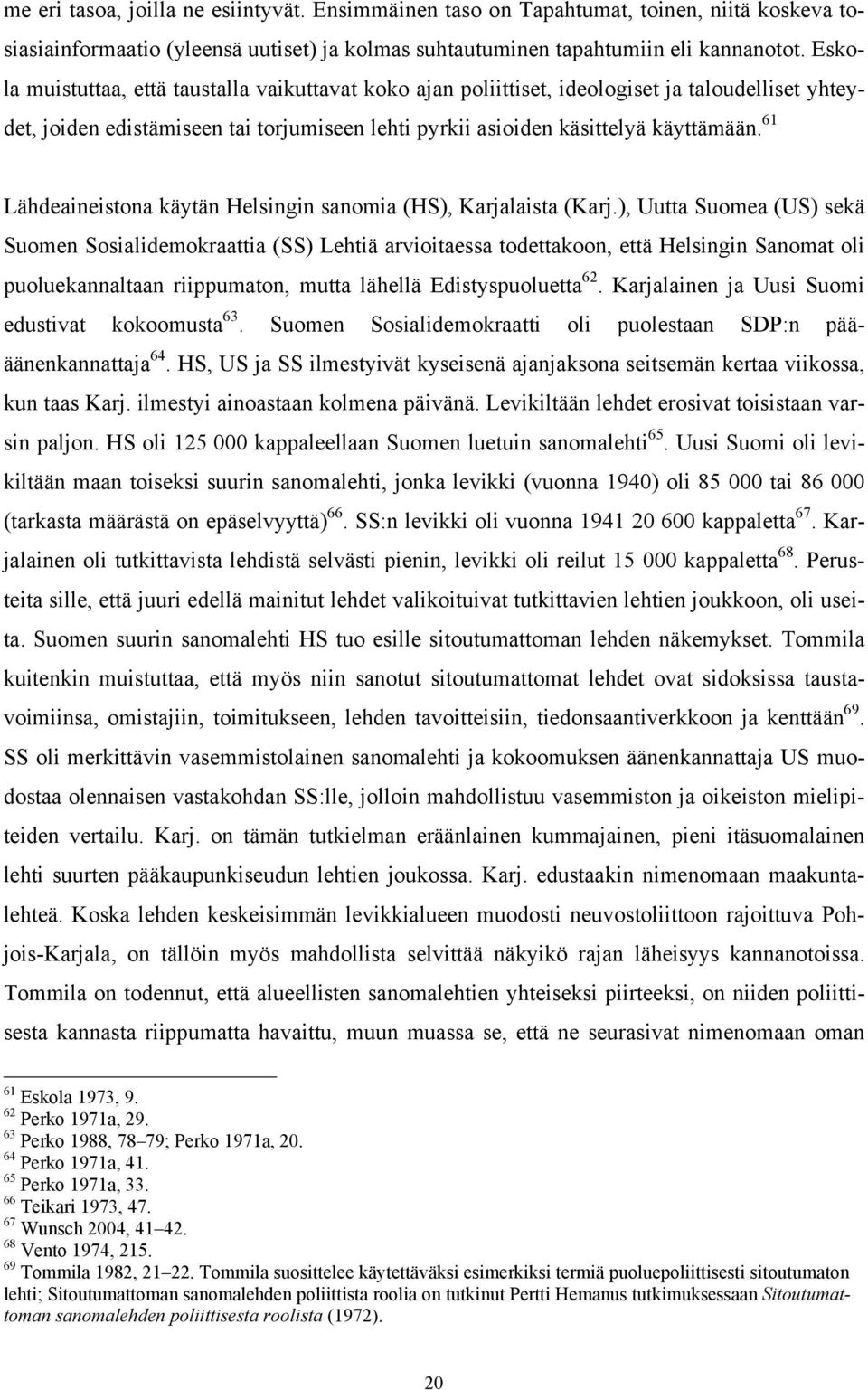 61 Lähdeaineistona käytän Helsingin sanomia (HS), Karjalaista (Karj.