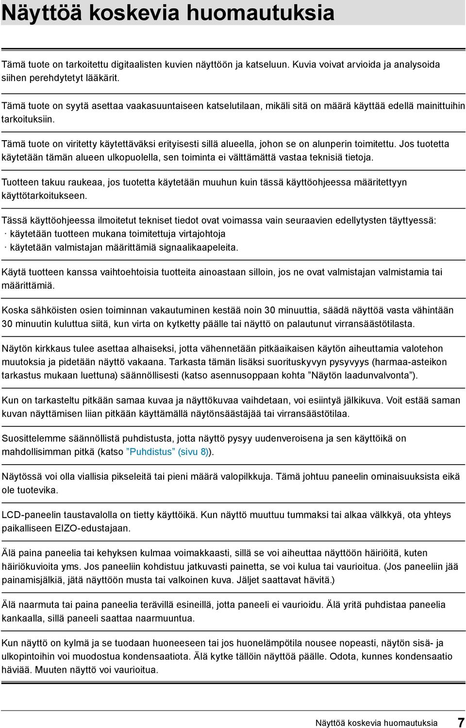 Tämä tuote on viritetty käytettäväksi erityisesti sillä alueella, johon se on alunperin toimitettu.