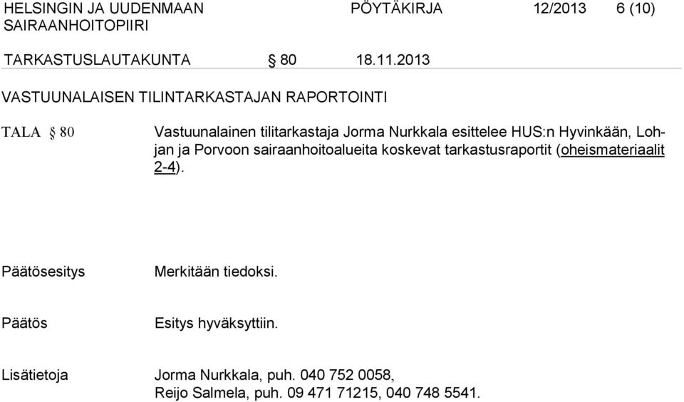 esittelee HUS:n Hyvinkään, Lohjan ja Porvoon sairaanhoitoalueita koskevat tarkastusraportit