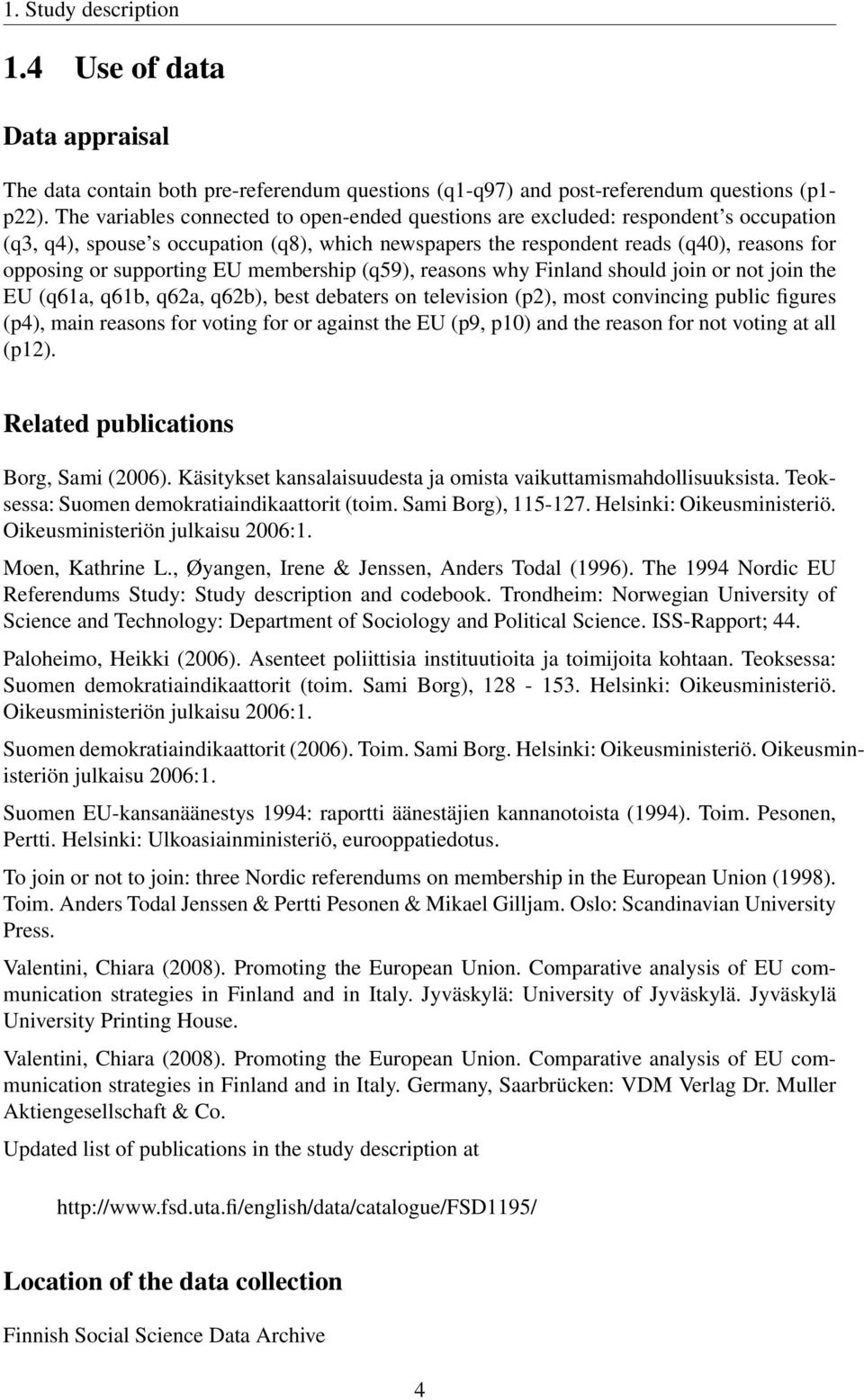 supporting EU membership (q59), reasons why Finland should join or not join the EU (q61a, q61b, q62a, q62b), best debaters on television (p2), most convincing public figures (p4), main reasons for