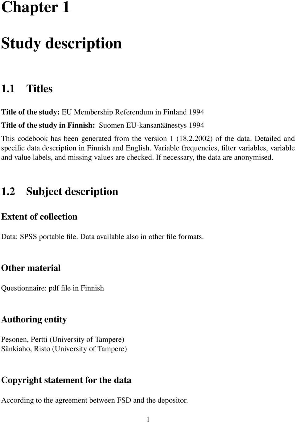 2002) of the data. Detailed and specific data description in Finnish and English. Variable frequencies, filter variables, variable and value labels, and missing values are checked.