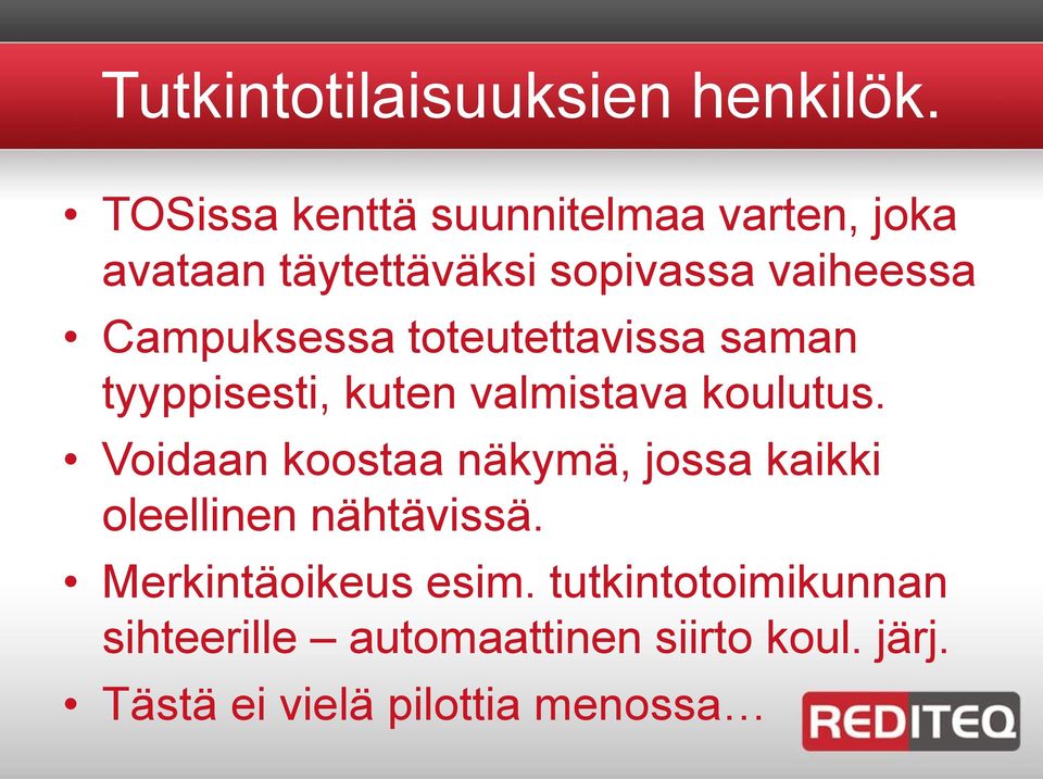 Campuksessa toteutettavissa saman tyyppisesti, kuten valmistava koulutus.