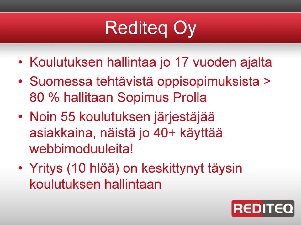 55 koulutuksen järjestäjää asiakkaina, näistä jo 40+ käyttää