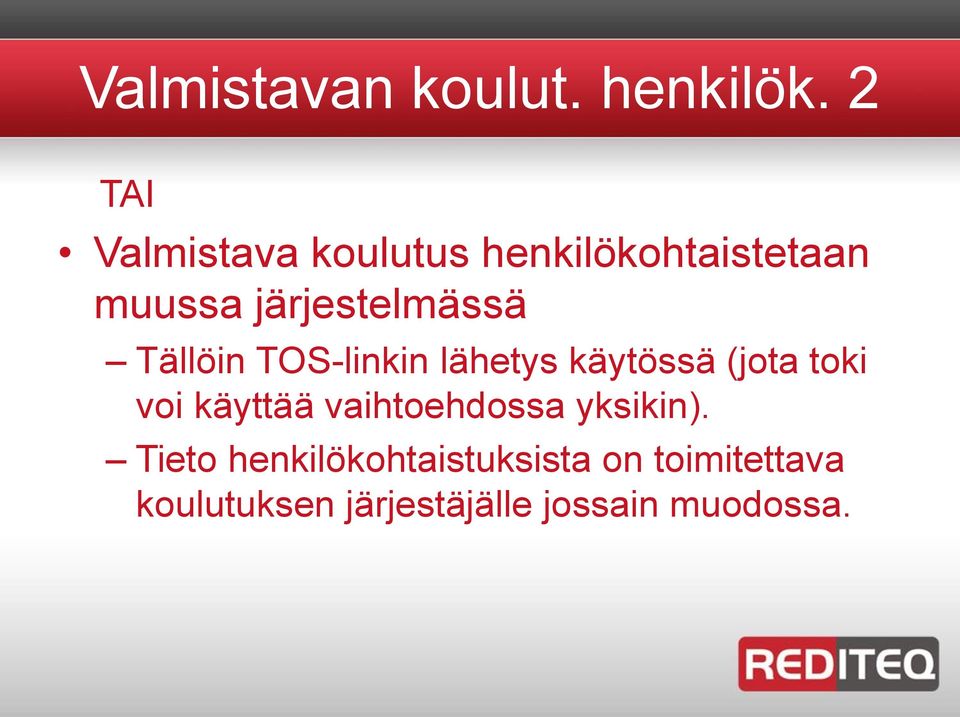 järjestelmässä Tällöin TOS-linkin lähetys käytössä (jota toki voi