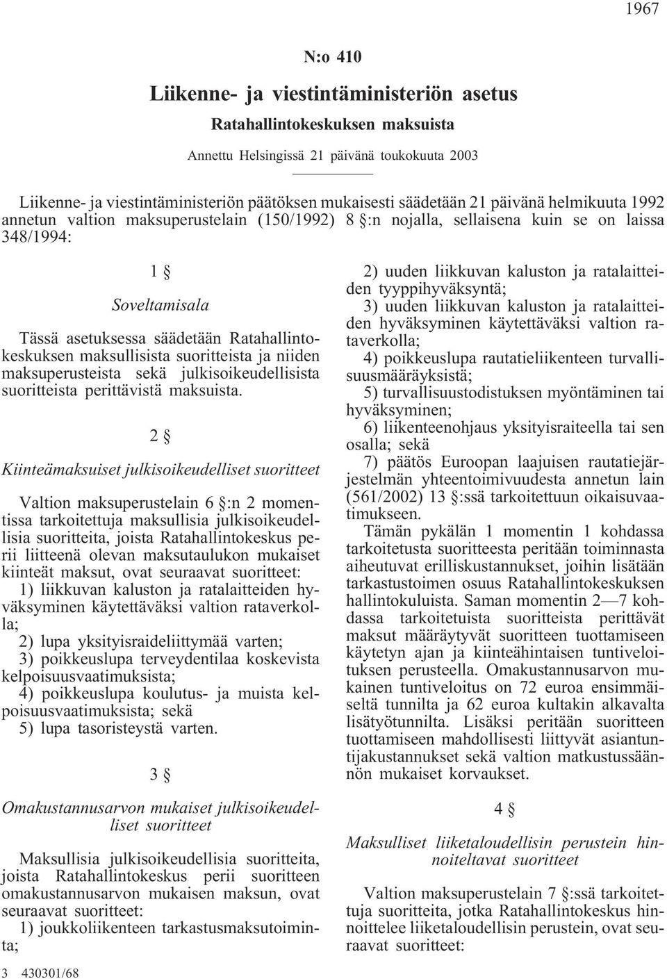 maksullisista suoritteista ja niiden maksuperusteista sekä julkisoikeudellisista suoritteista perittävistä maksuista.