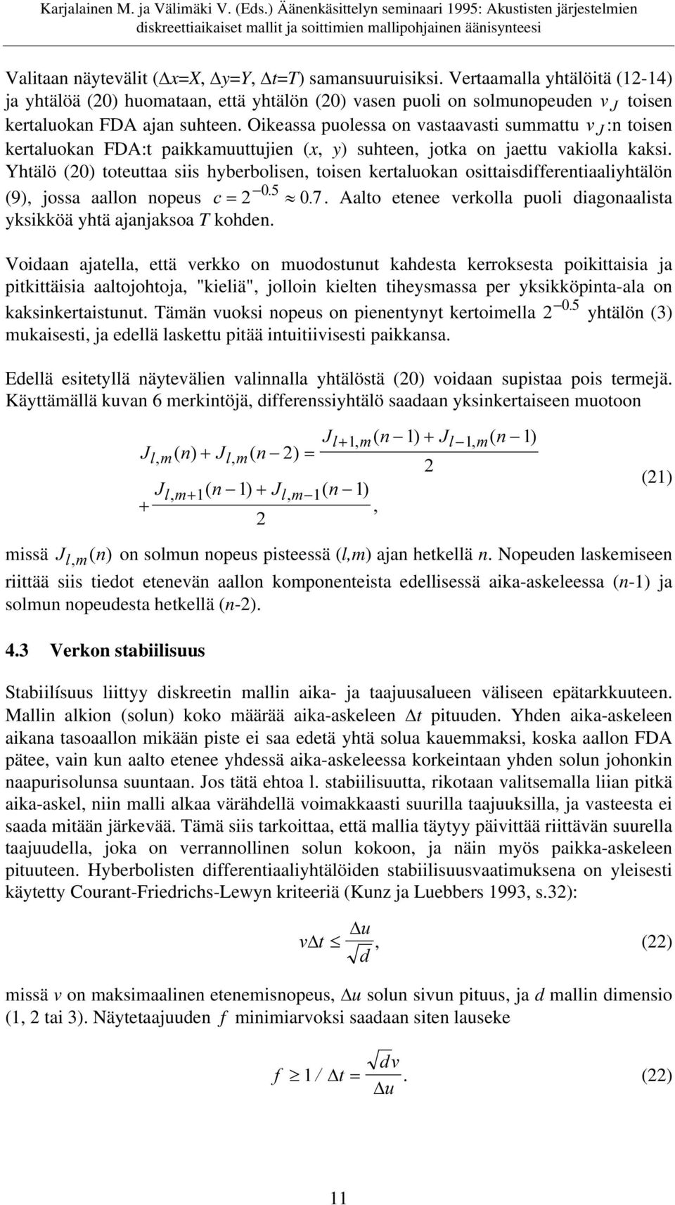 Oikeassa puolessa on vastaavasti summattu Y - :n toisen kertaluokan FDA:t paikkamuuttujien (x, y) suhteen, jotka on jaettu vakiolla kaksi.