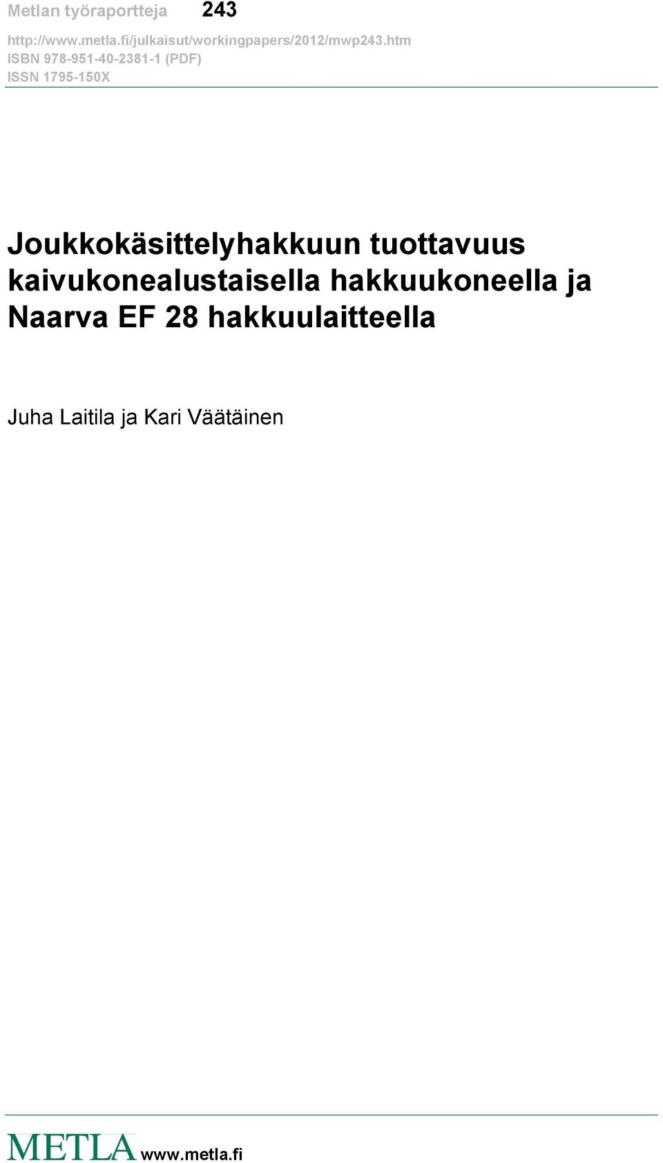 kaivukonealustaisella hakkuukoneella ja Naarva