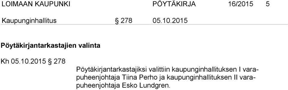 2015 278 Pöytäkirjantarkastajiksi valittiin kaupunginhallituksen I