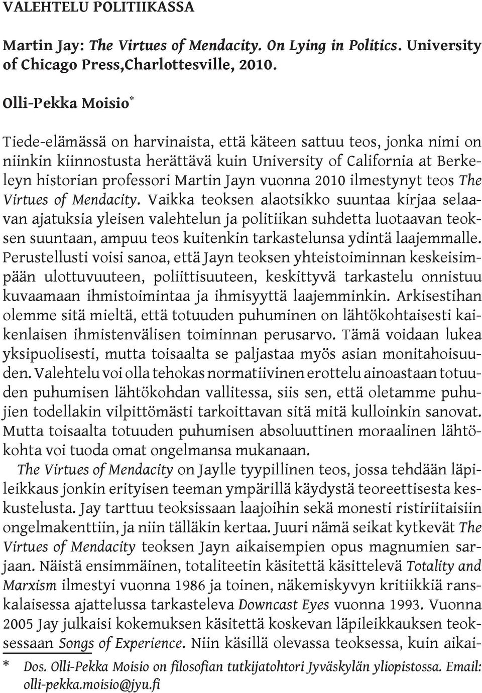 vuonna 2010 ilmestynyt teos The Virtues of Mendacity.