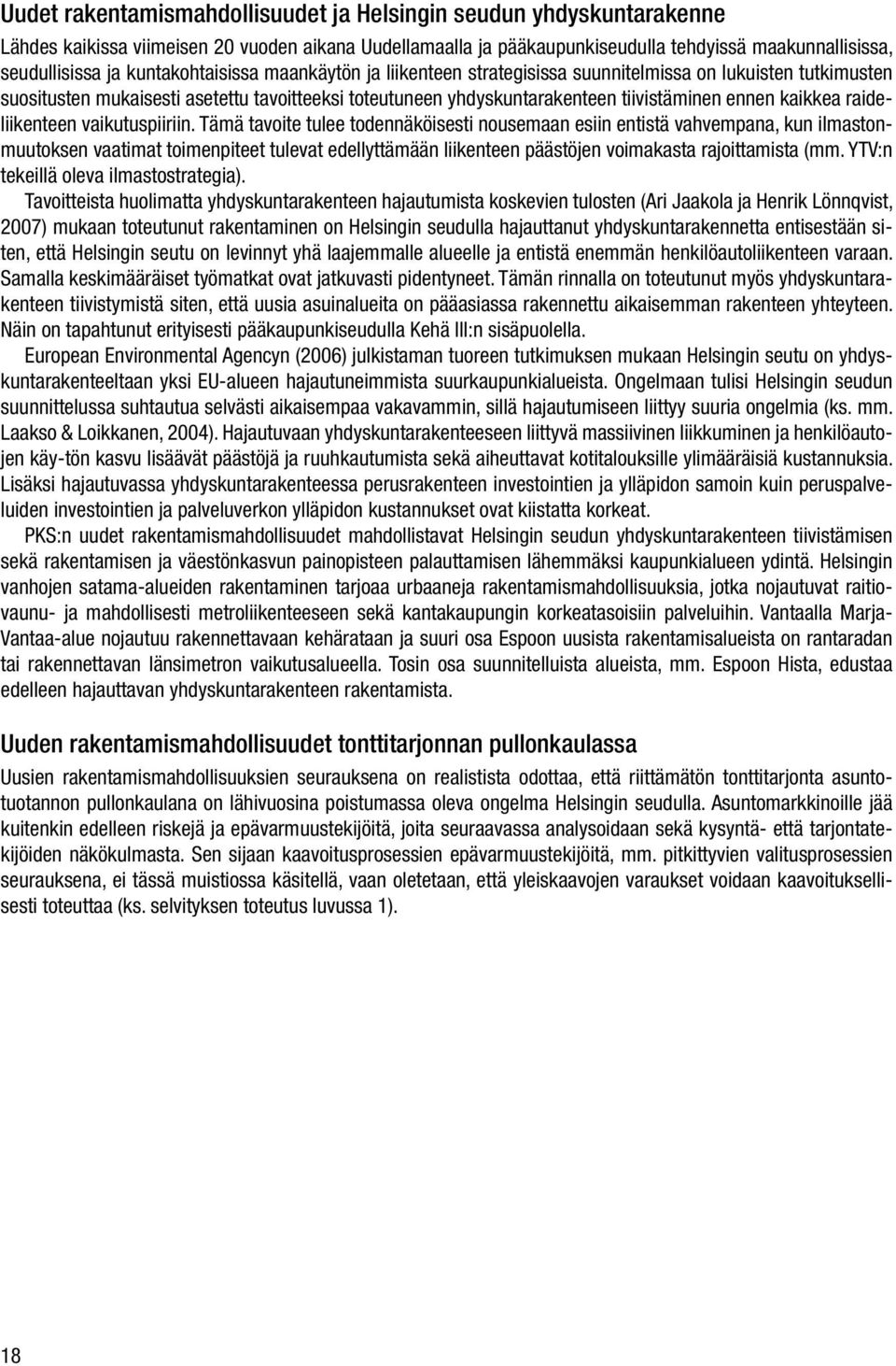 kaikkea raideliikenteen vaikutuspiiriin.