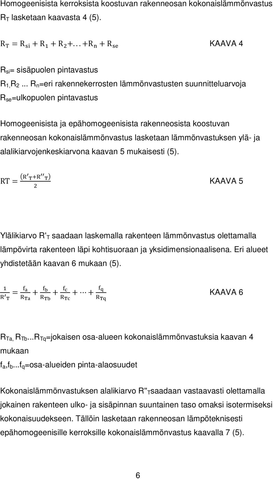 lämmönvastuksen ylä- ja alalikiarvojenkeskiarvona kaavan 5 mukaisesti (5).