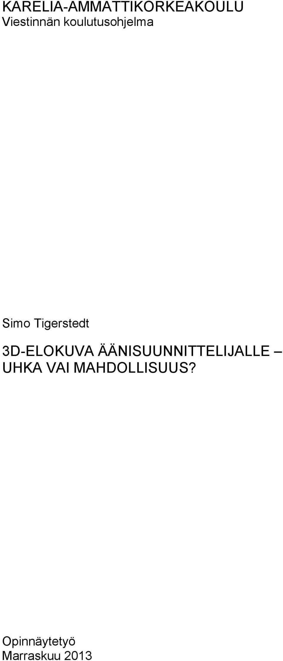 3D-ELOKUVA ÄÄNISUUNNITTELIJALLE UHKA