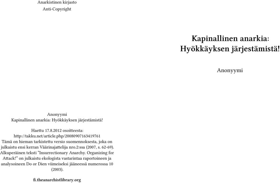 php/20080907163419761 Tämä on hieman tarkistettu versio suomennoksesta, joka on julkaistu ensi kerran Väärinajattelija nro.2:ssa (2007, s.