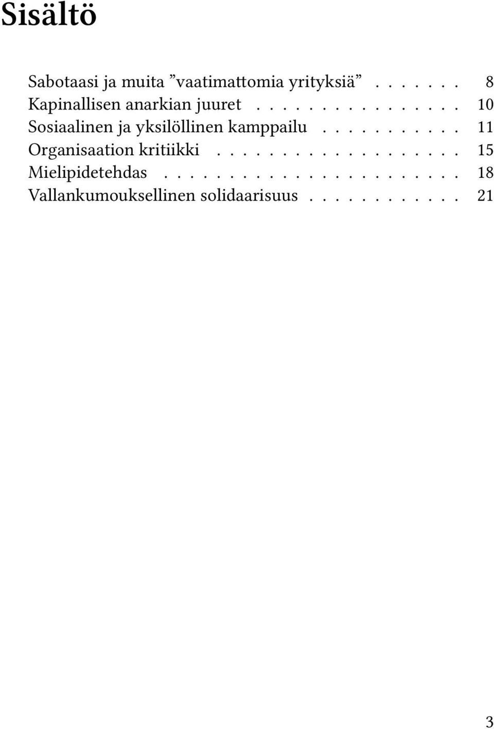 ............... 10 Sosiaalinen ja yksilöllinen kamppailu.