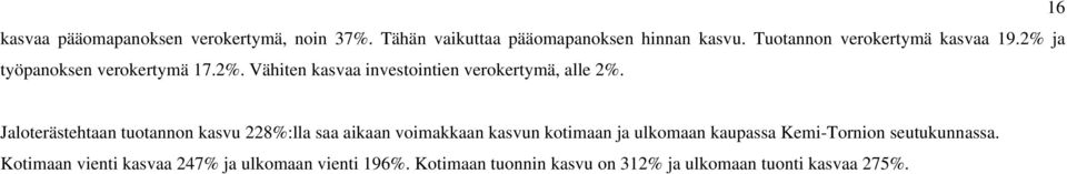 16 Jaloterästehtaan tuotannon kasvu 228%:lla saa aikaan voimakkaan kasvun kotimaan ja ulkomaan kaupassa