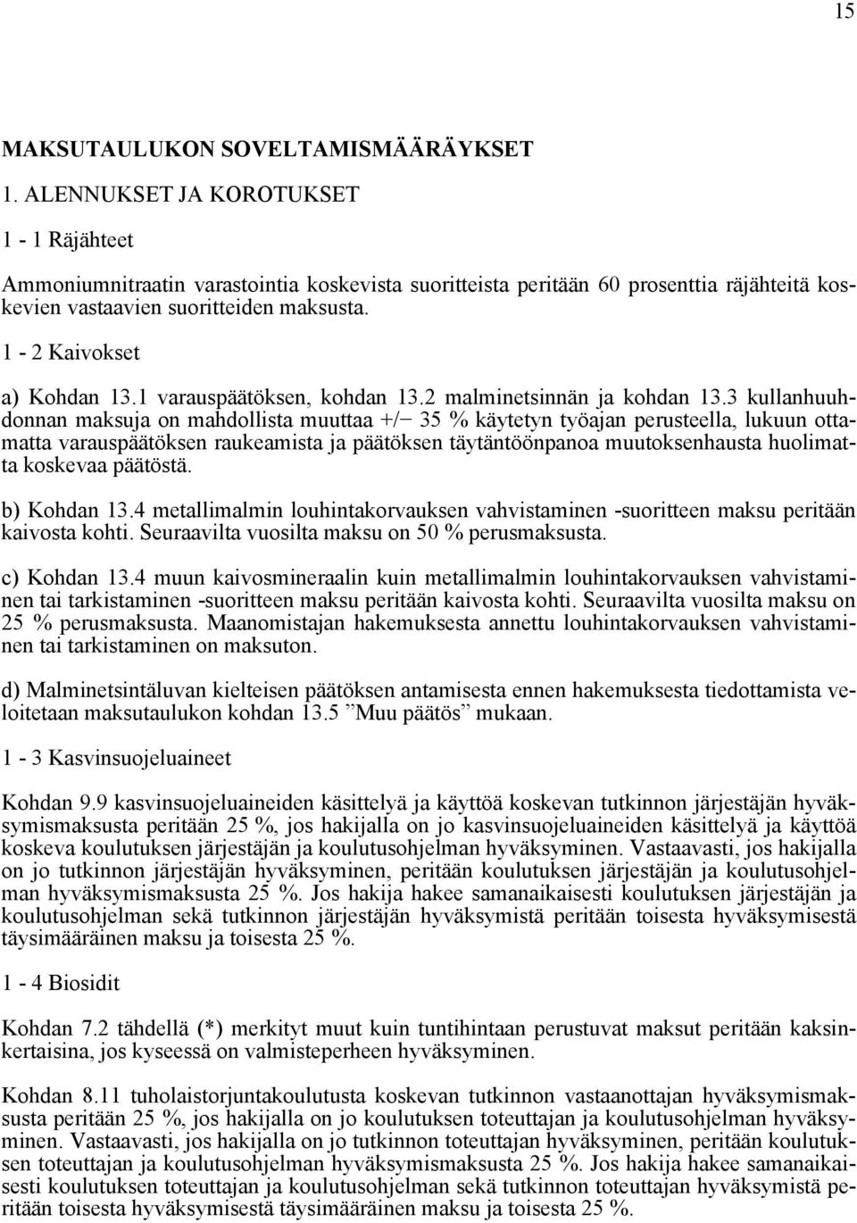 1 varauspäätöksen, kohdan 13.2 malminetsinnän ja kohdan 13.