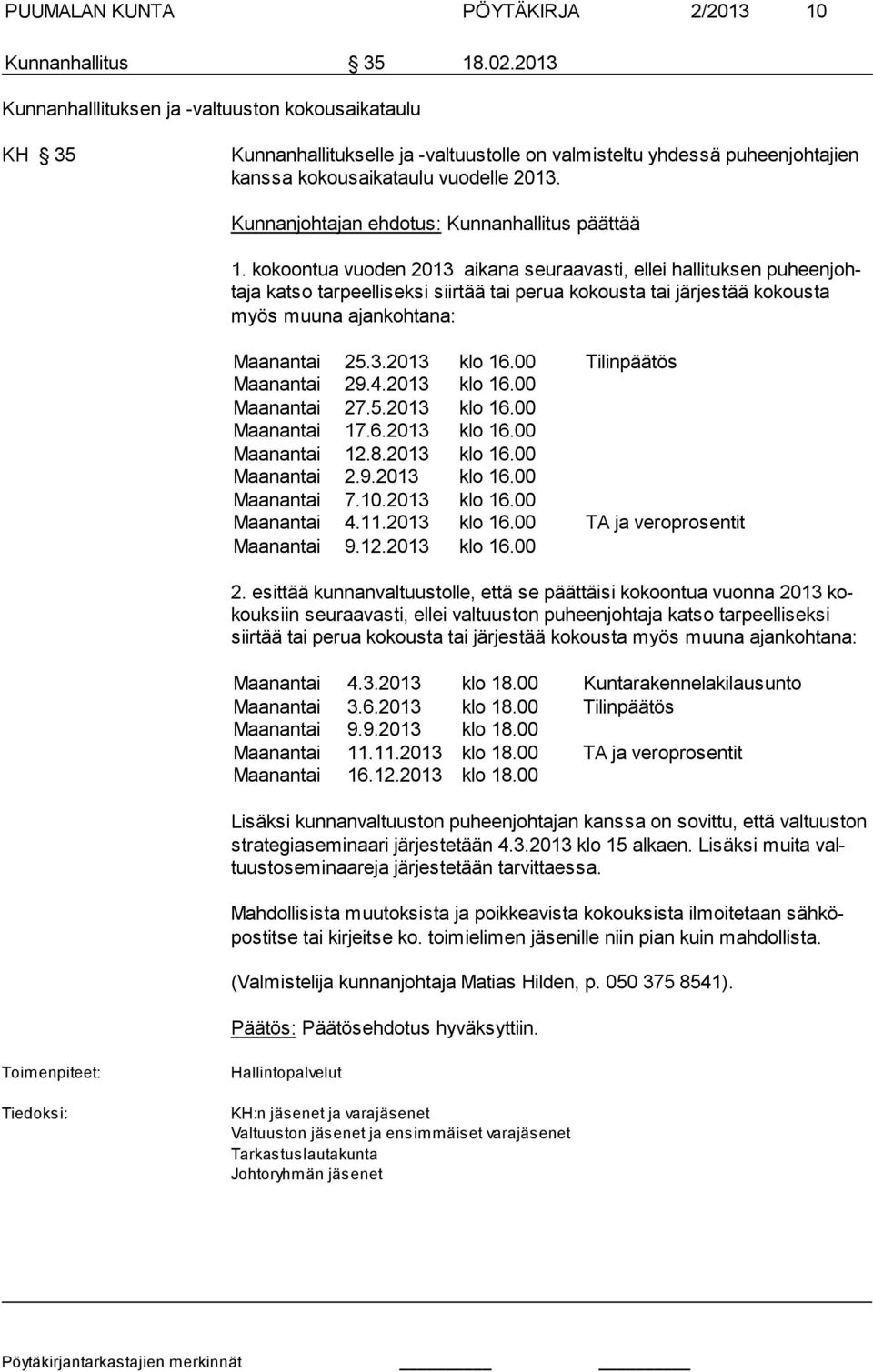 Kunnanjohtajan ehdotus: Kunnanhallitus päättää 1.