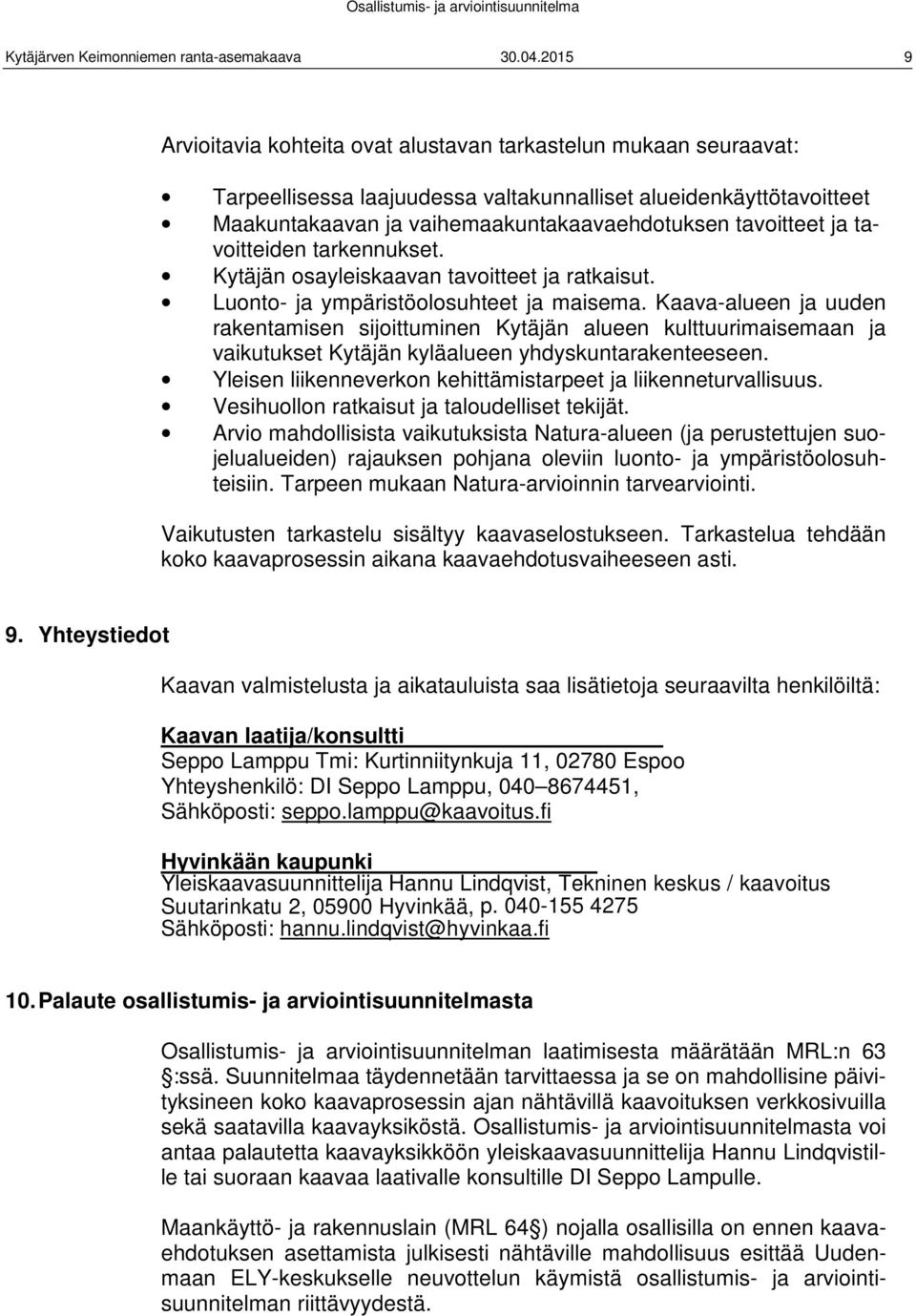 ja tavoitteiden tarkennukset. Kytäjän osayleiskaavan tavoitteet ja ratkaisut. Luonto- ja ympäristöolosuhteet ja maisema.