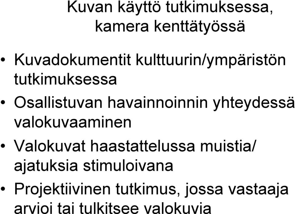 yhteydessä valokuvaaminen Valokuvat haastattelussa muistia/ ajatuksia