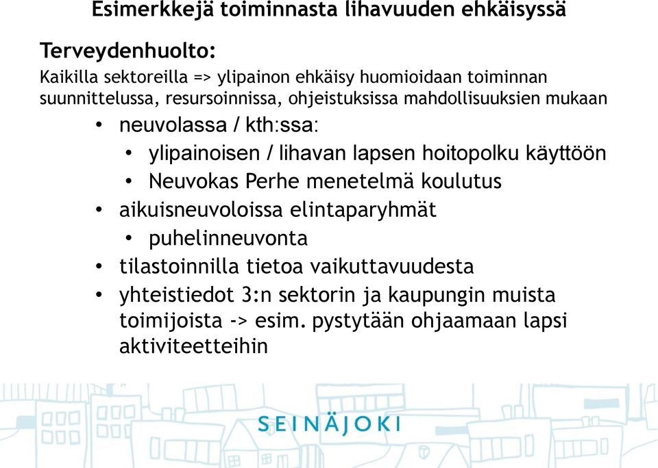 lapsen hoitopolku käyttöön Neuvokas Perhe menetelmä koulutus aikuisneuvoloissa elintaparyhmät puhelinneuvonta tilastoinnilla