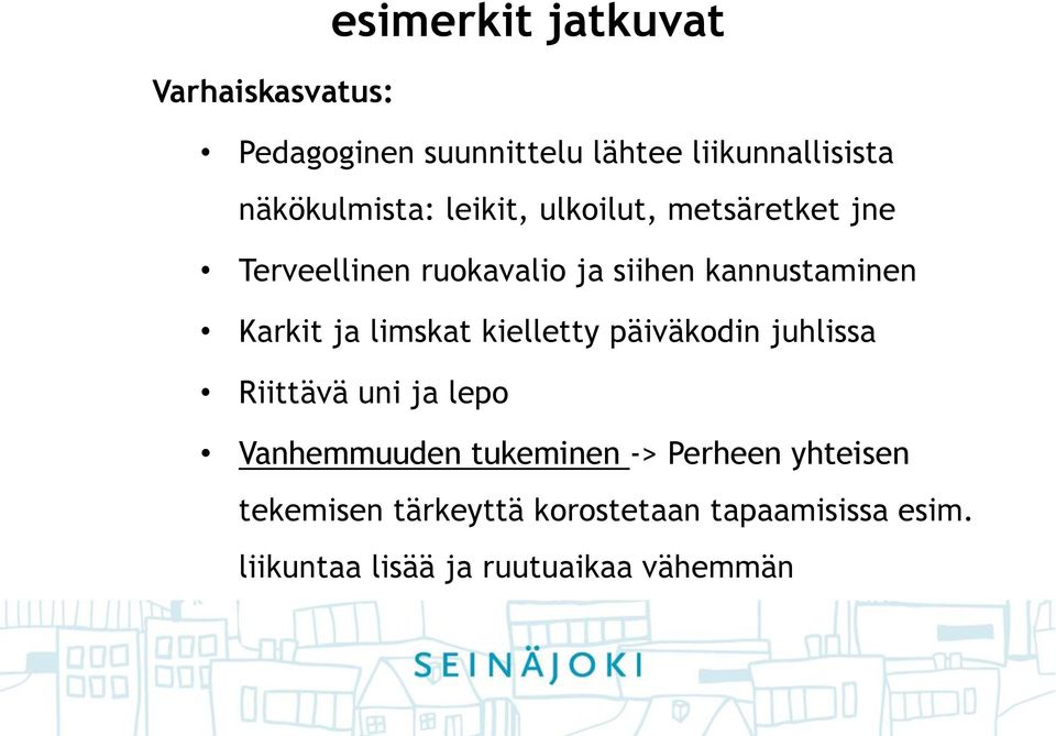 Karkit ja limskat kielletty päiväkodin juhlissa Riittävä uni ja lepo Vanhemmuuden tukeminen ->