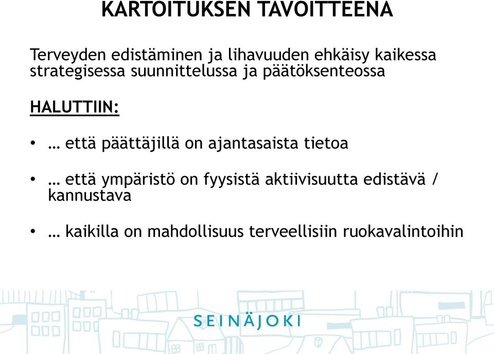 päättäjillä on ajantasaista tietoa että ympäristö on fyysistä