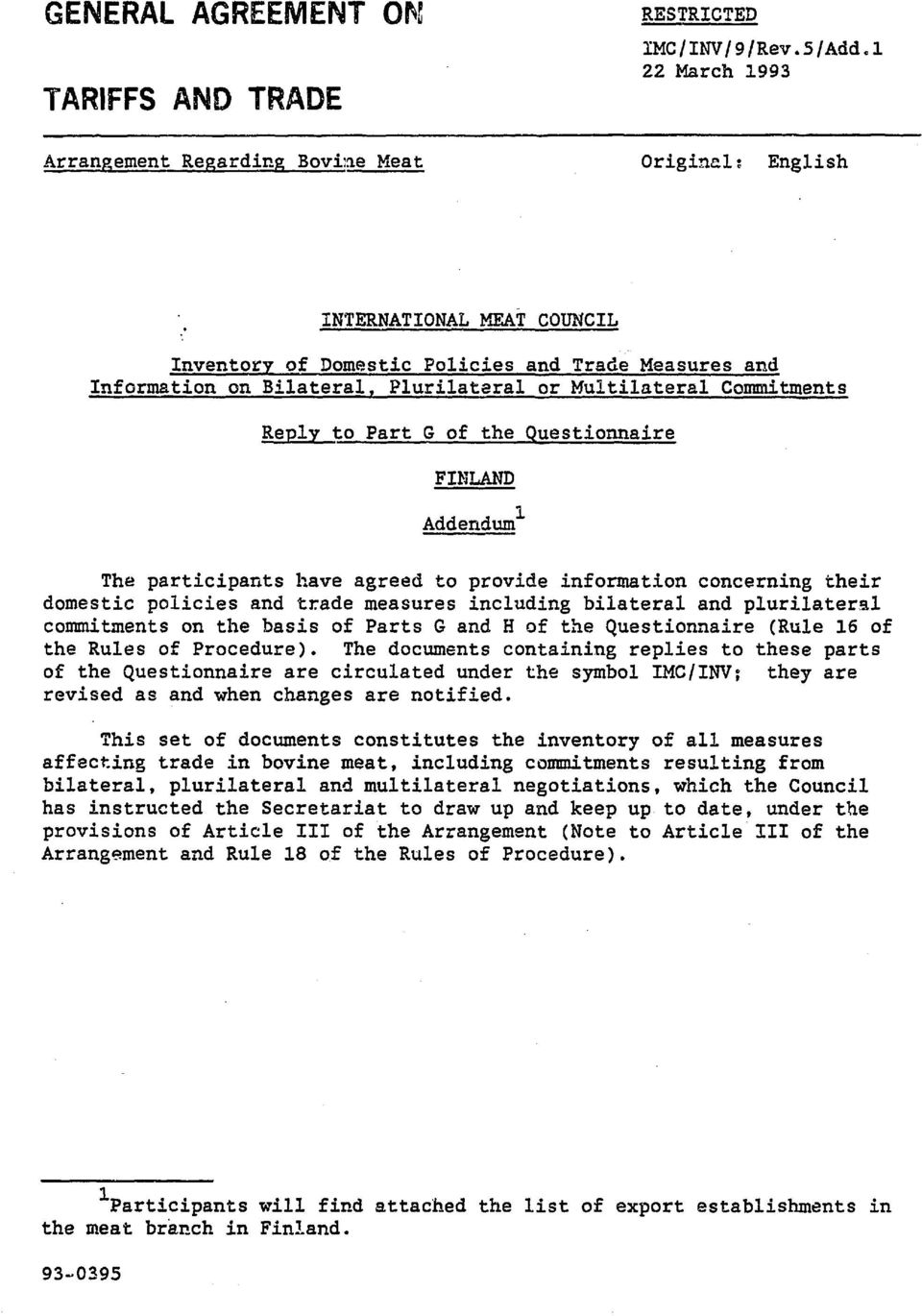 Multilateral Commitments Reply to Part G of FINLAND Addendum¹ the Questionnaire The participants have agreed to provide information concerning their domestic policies and trade measures including