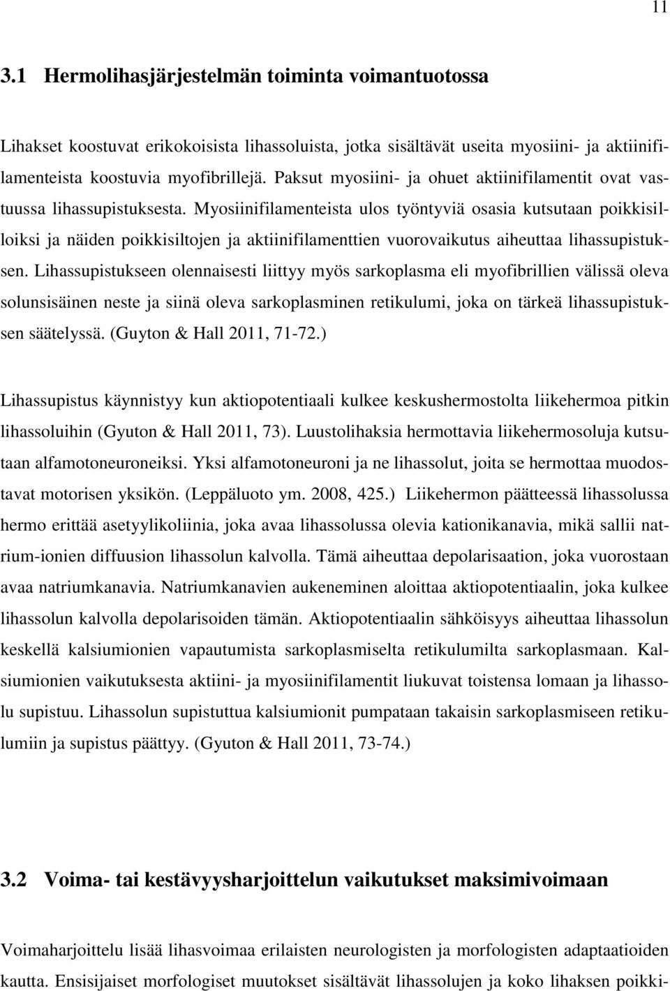 Myosiinifilamenteista ulos työntyviä osasia kutsutaan poikkisilloiksi ja näiden poikkisiltojen ja aktiinifilamenttien vuorovaikutus aiheuttaa lihassupistuksen.