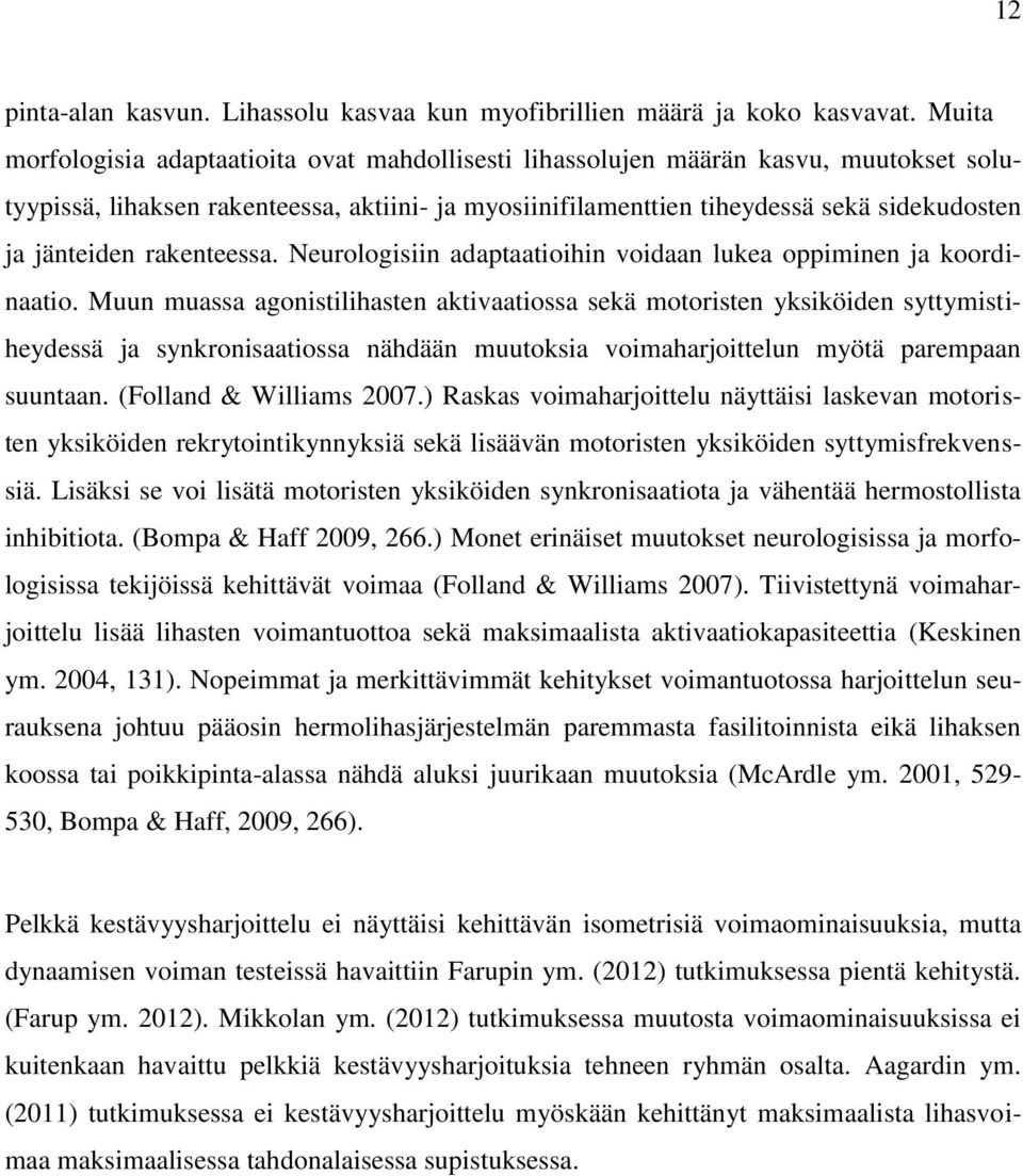 rakenteessa. Neurologisiin adaptaatioihin voidaan lukea oppiminen ja koordinaatio.