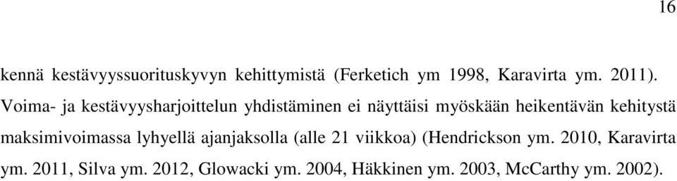 kehitystä maksimivoimassa lyhyellä ajanjaksolla (alle 21 viikkoa) (Hendrickson ym.