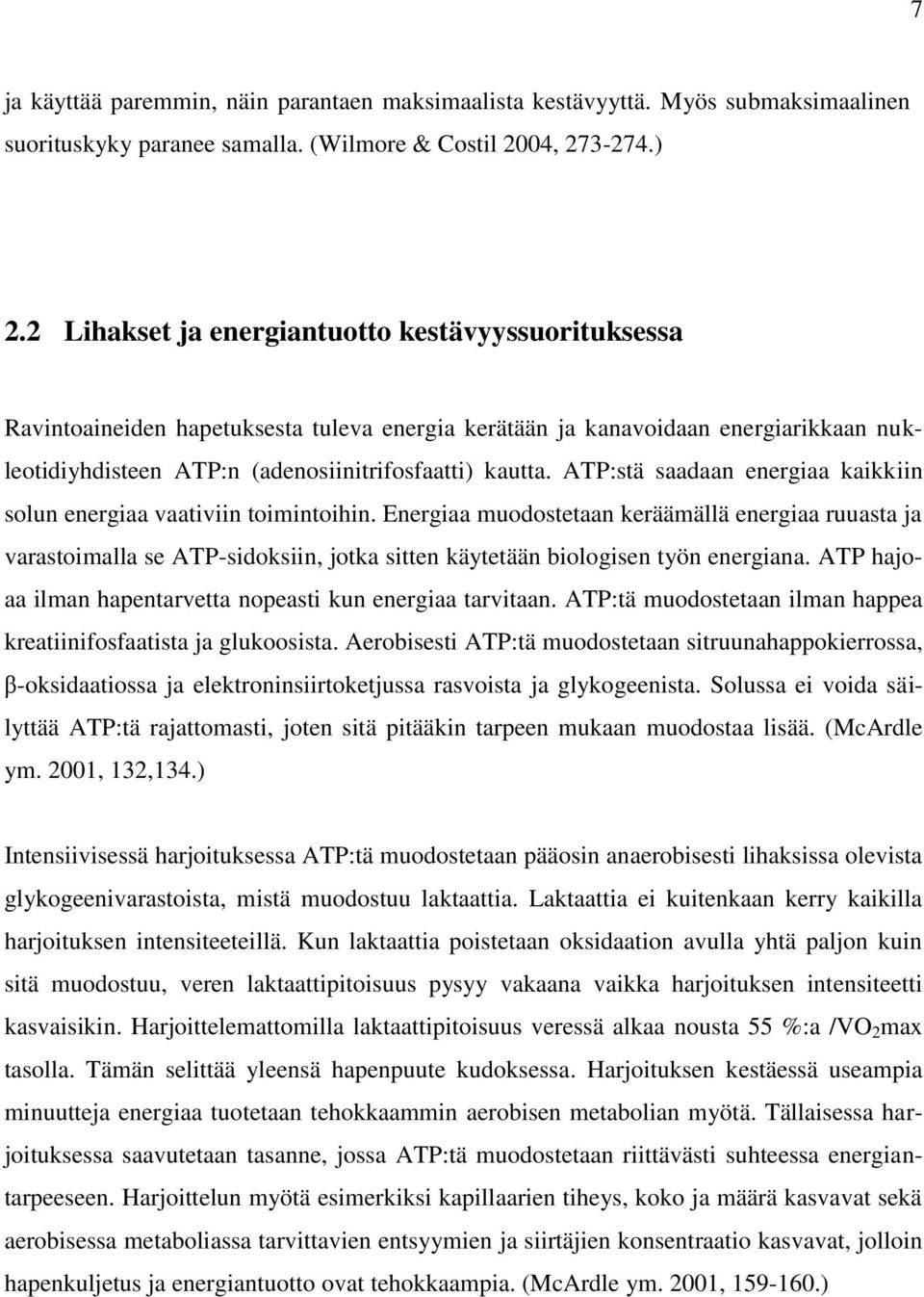 ATP:stä saadaan energiaa kaikkiin solun energiaa vaativiin toimintoihin.