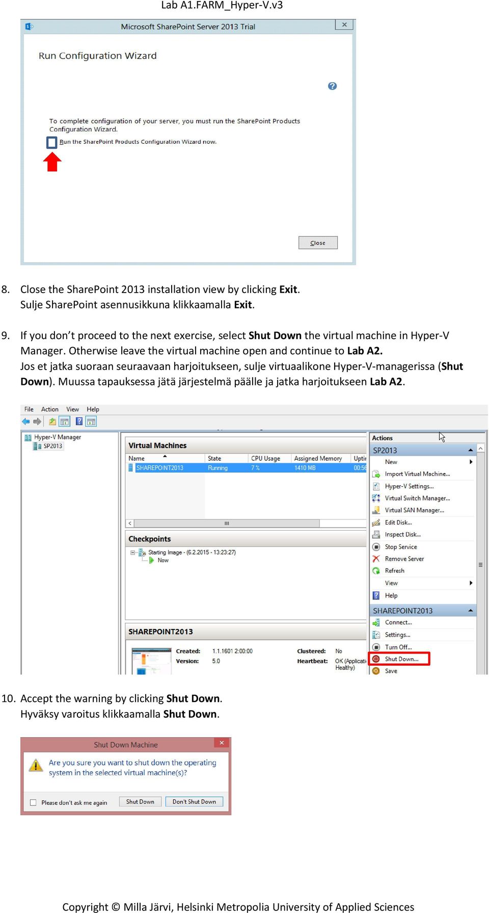 Otherwise leave the virtual machine open and continue to Lab A2.