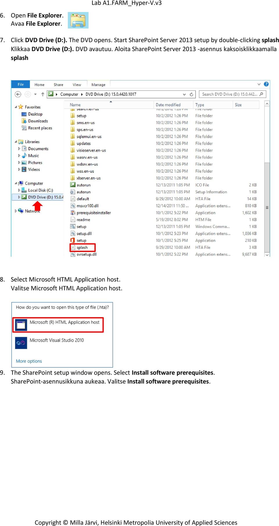 Aloita SharePoint Server 2013 -asennus kaksoisklikkaamalla splash 8. Select Microsoft HTML Application host.