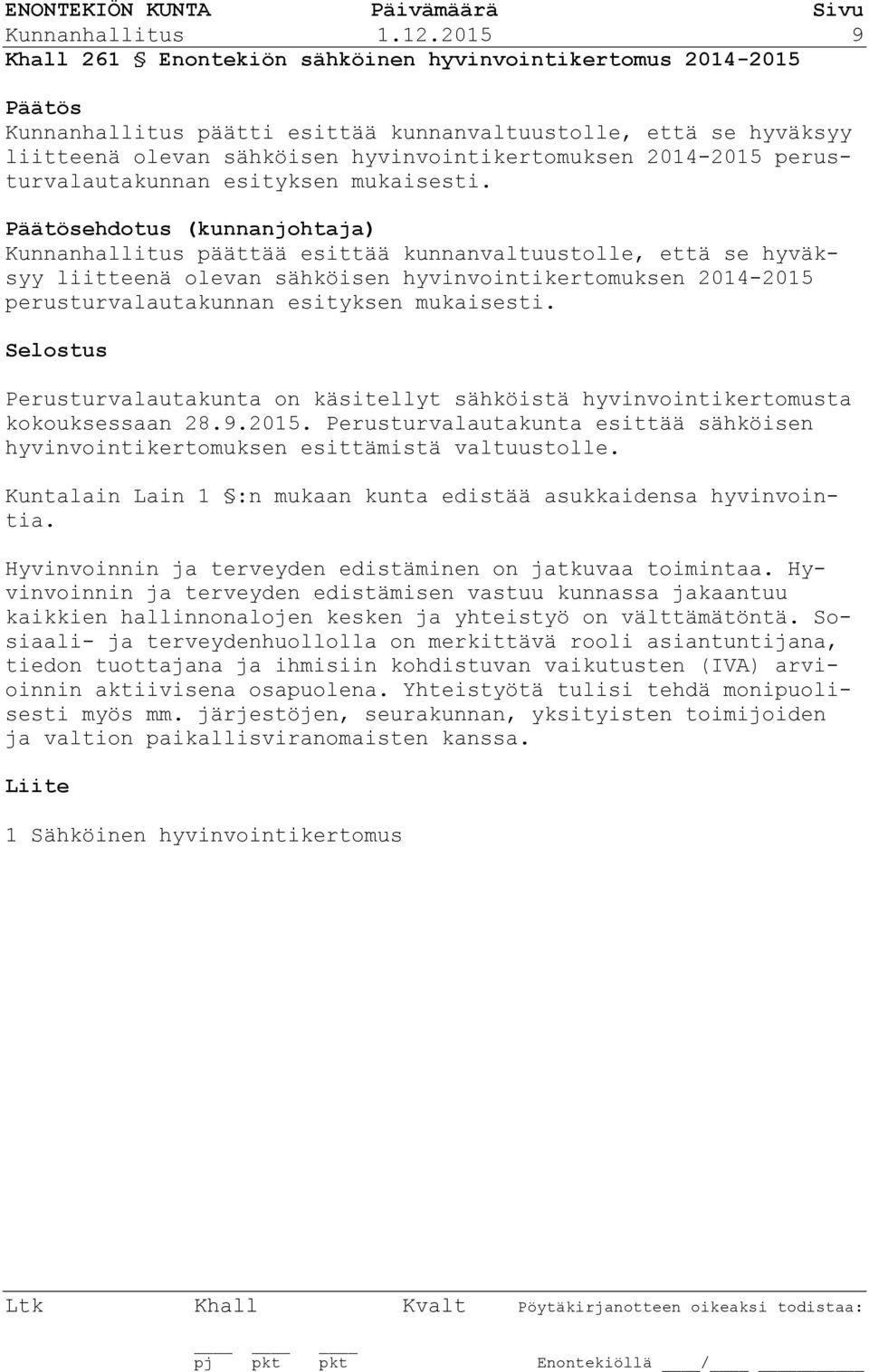 perusturvalautakunnan esityksen mukaisesti.