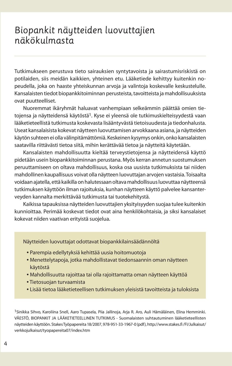 Kansalaisten tiedot biopankkitoiminnan perusteista, tavoitteista ja mahdollisuuksista ovat puutteelliset.