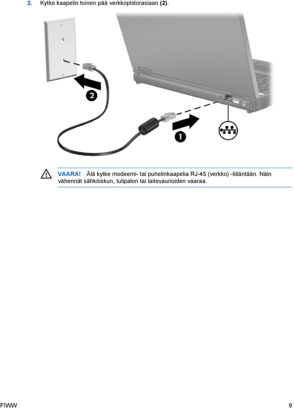 Älä kytke modeemi- tai puhelinkaapelia RJ-45