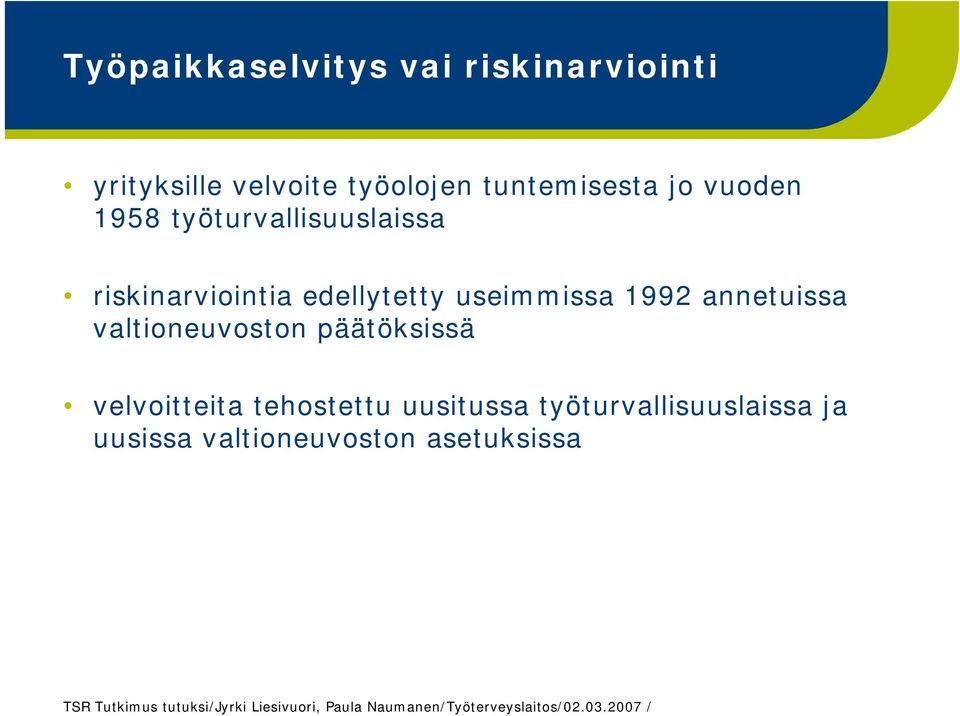 edellytetty useimmissa 1992 annetuissa valtioneuvoston päätöksissä