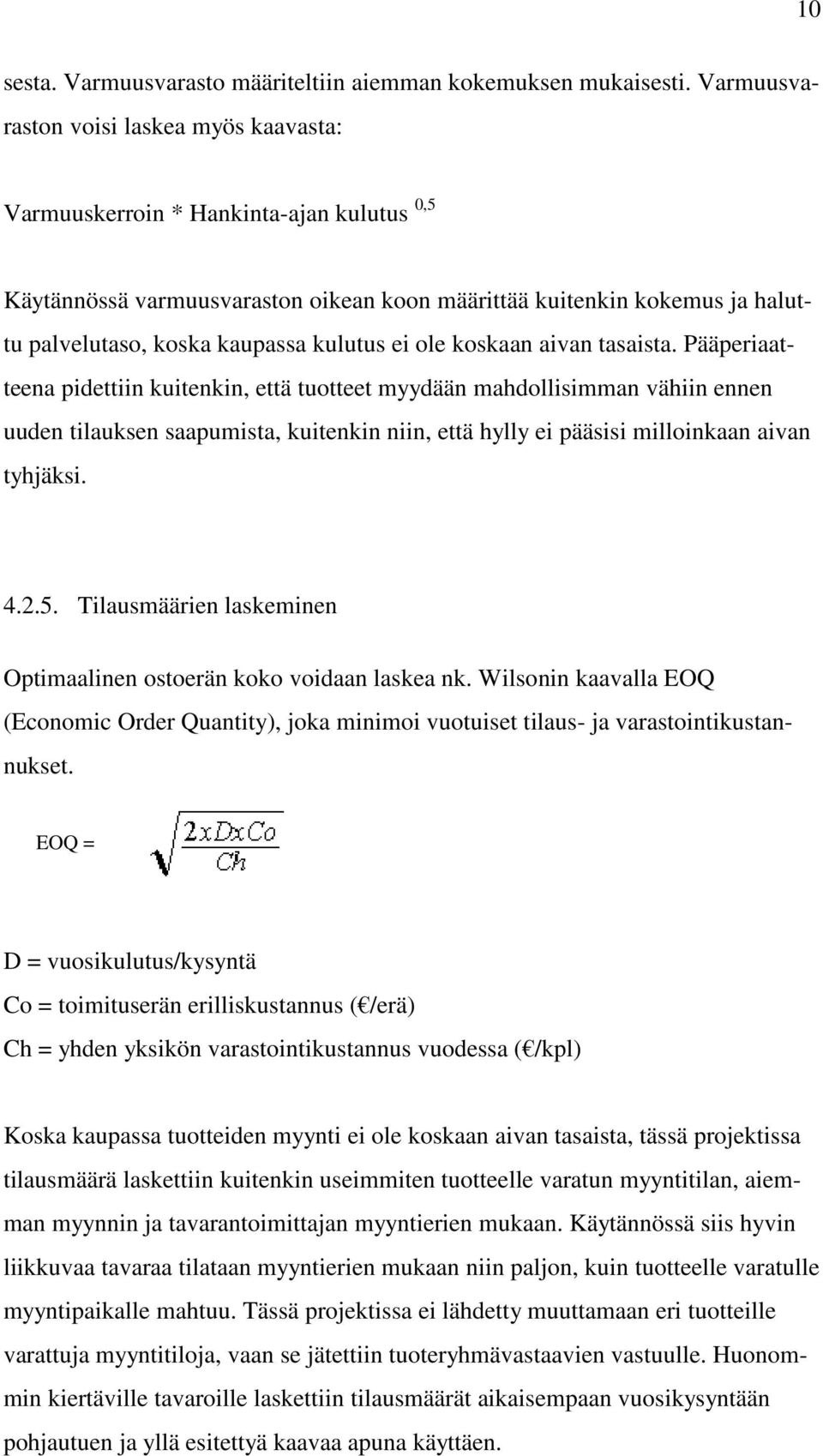 kulutus ei ole koskaan aivan tasaista.