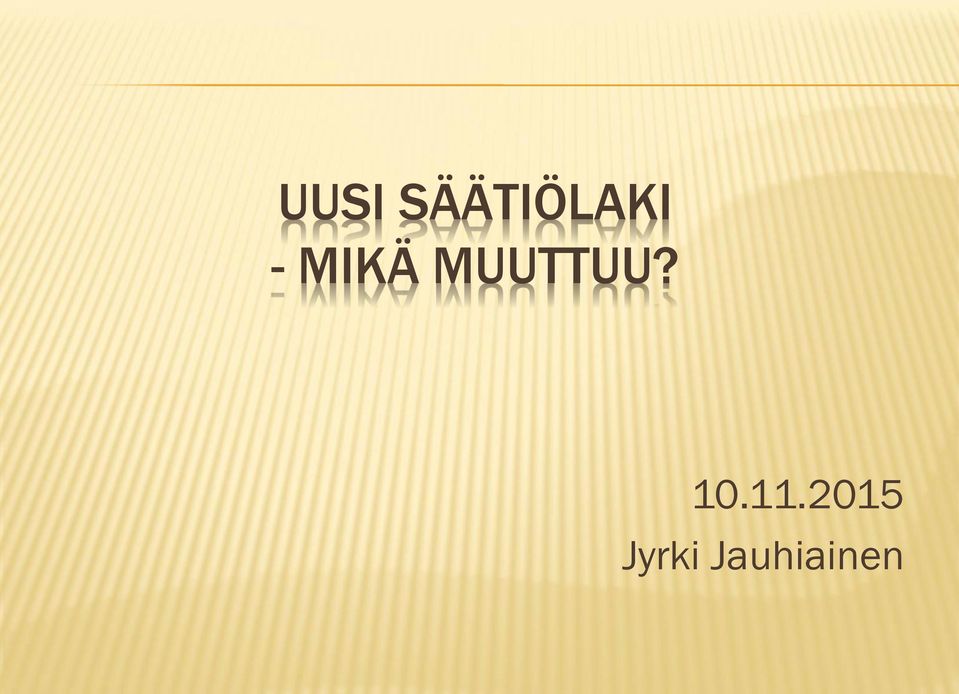 MIKÄ MUUTTUU?