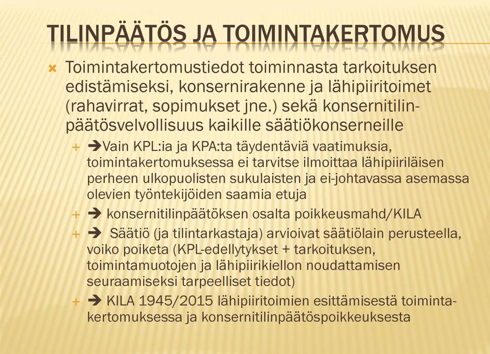 ulkopuolisten sukulaisten ja ei-johtavassa asemassa olevien työntekijöiden saamia etuja konsernitilinpäätöksen osalta poikkeusmahd/kila Säätiö (ja tilintarkastaja) arvioivat säätiölain