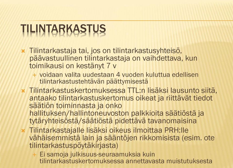 säätiön toiminnasta ja onko hallituksen/hallintoneuvoston palkkioita säätiöstä ja tytäryhteisöstä/säätiöstä pidettävä tavanomaisina Tilintarkastajalle lisäksi oikeus ilmoittaa