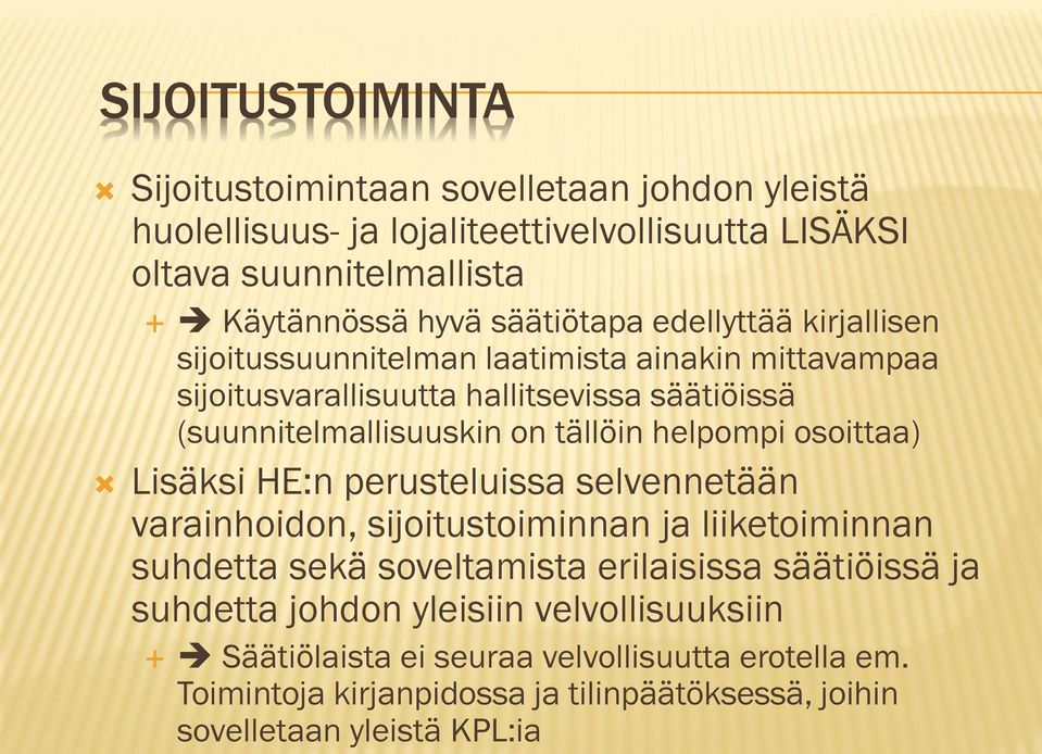 tällöin helpompi osoittaa) Lisäksi HE:n perusteluissa selvennetään varainhoidon, sijoitustoiminnan ja liiketoiminnan suhdetta sekä soveltamista erilaisissa