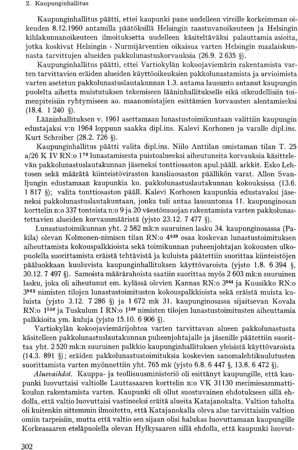 oikaisua varten Helsingin maalaiskunnasta tarvittujen alueiden pakkolunastuskorvauksia (26.9. 2 635 ).