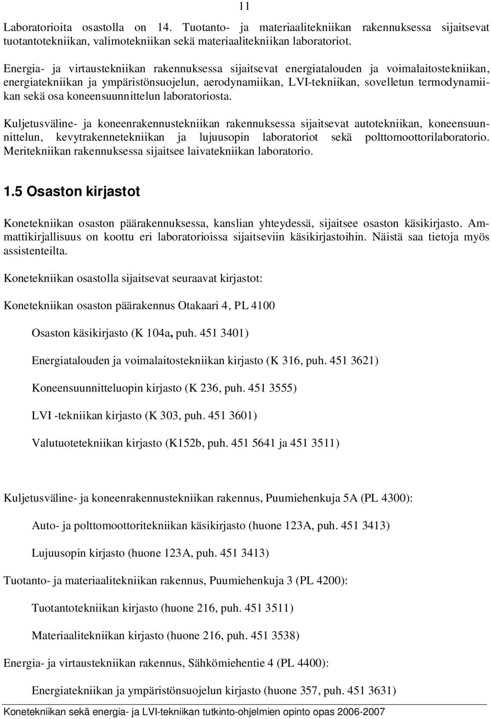 osa koneensuunnittelun laboratoriosta.