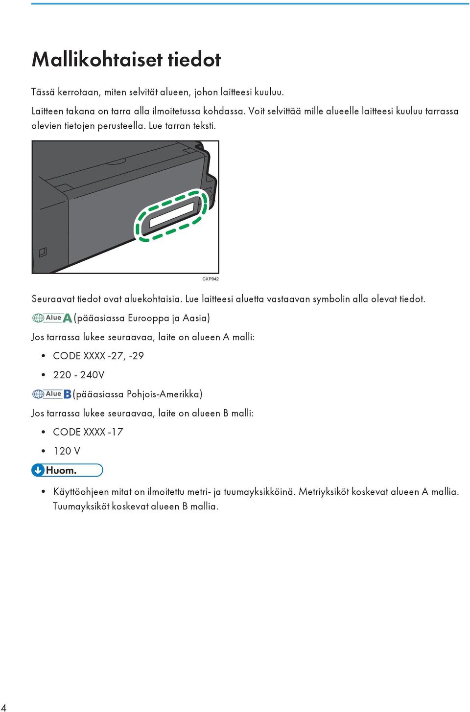 Lue laitteesi aluetta vastaavan symbolin alla olevat tiedot.