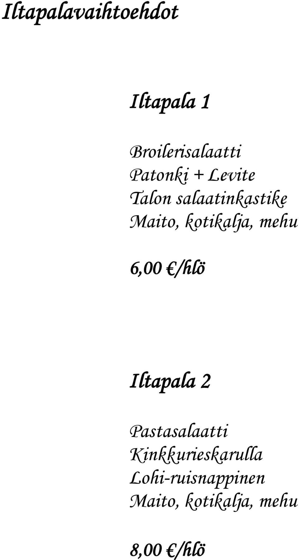 6,00 /hlö Iltapala 2 Pastasalaatti