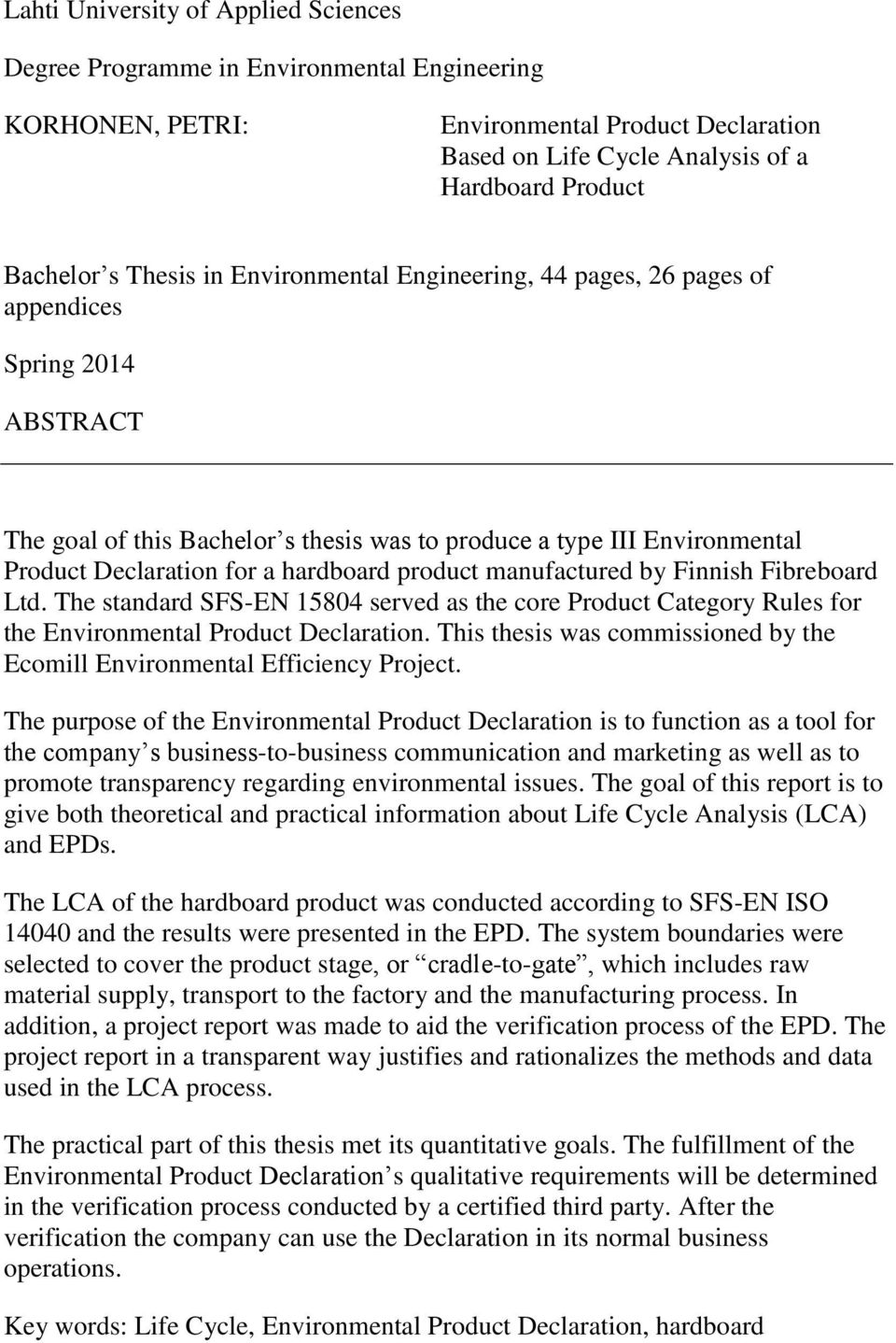 hardboard product manufactured by Finnish Fibreboard Ltd. The standard SFS-EN 15804 served as the core Product Category Rules for the Environmental Product Declaration.