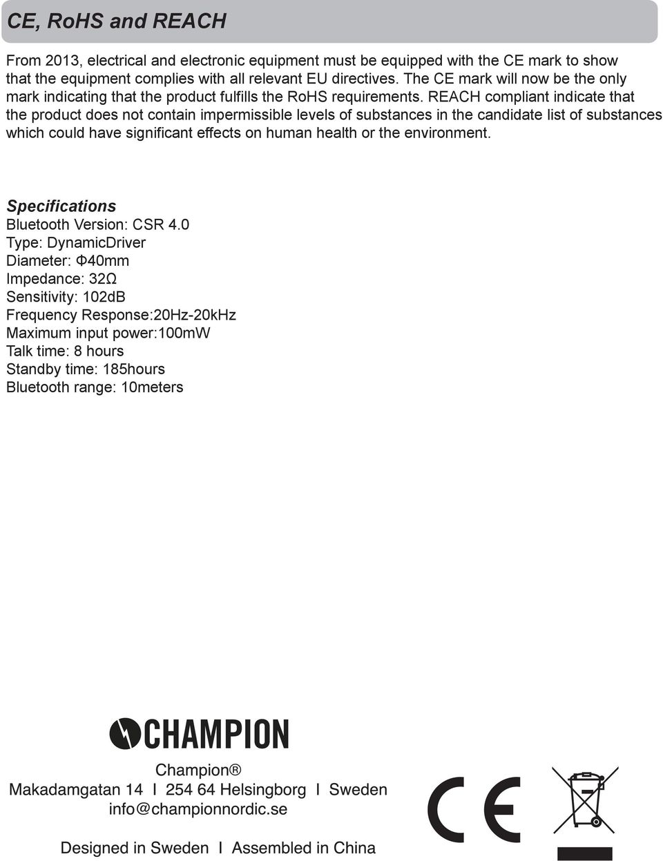 REACH compliant indicate that the product does not contain impermissible levels of substances in the candidate list of substances which could have significant effects on human