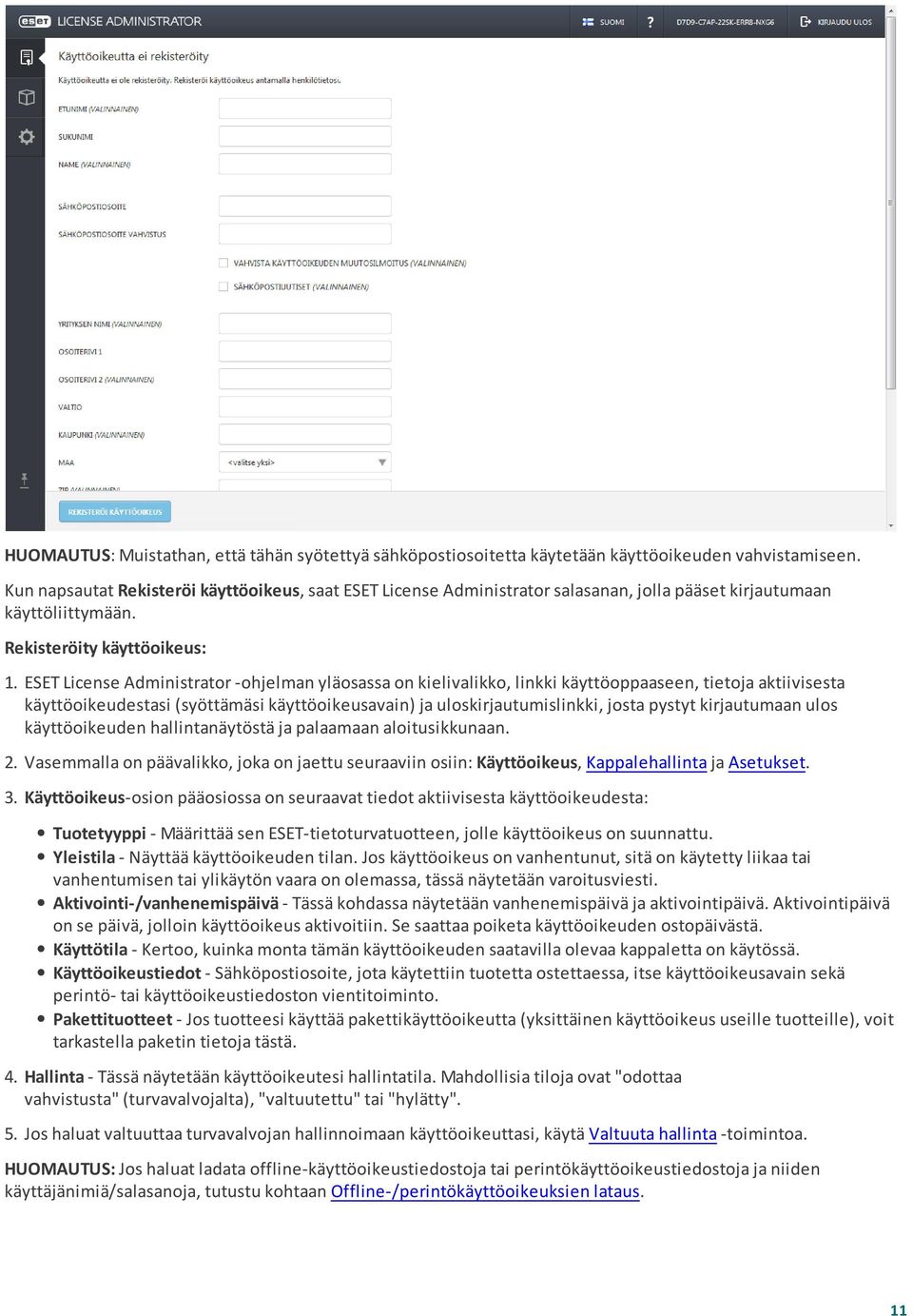 ESET License Administrator -ohjelman yläosassa on kielivalikko, linkki käyttöoppaaseen, tietoja aktiivisesta käyttöoikeudestasi (syöttämäsi käyttöoikeusavain) ja uloskirjautumislinkki, josta pystyt