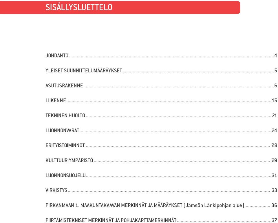 .. 29 LUONNONSUOJELU...31 VIRKISTYS... 33 PIRKANMAAN 1.